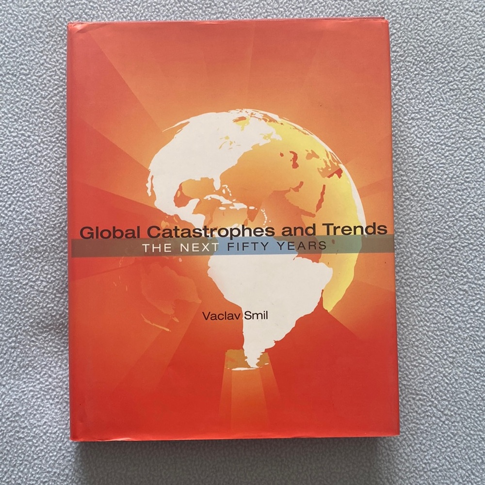 BOOK: Global Catastrophes and Trends: The Next 50 Years by Vaclav Smil